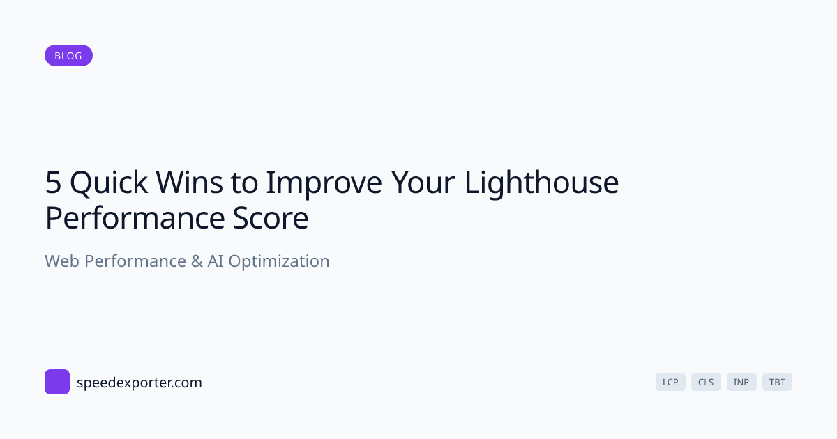 5 Quick Wins to Improve Your Lighthouse Performance Score | PageSpeed ...