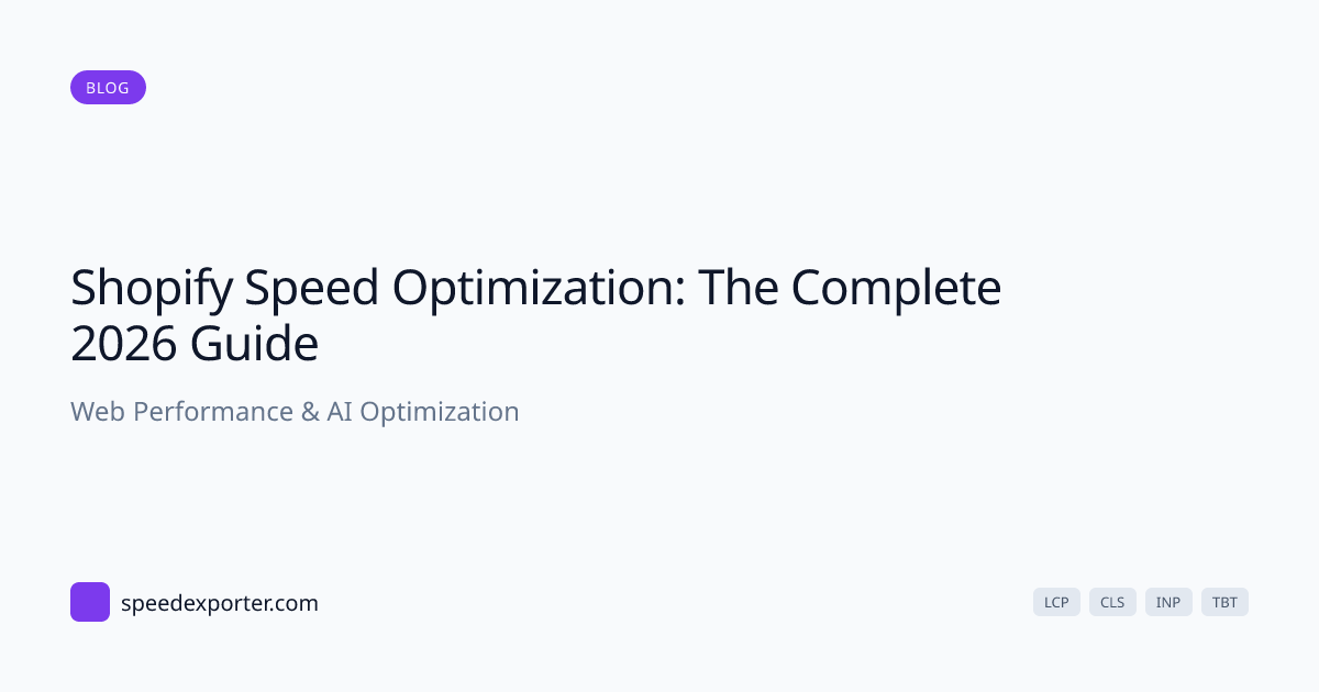 Shopify Speed Optimization: The Complete 2026 Guide | PageSpeed Exporter
